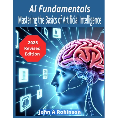 AI Fundamentals: Mastering the Basics of Artificial Intelligence