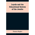 Loyola and the educational system of the Jesuits