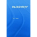 John Dee: The World of the Elizabethan Magus