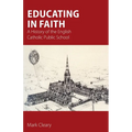 Educating in Faith: A History of the English Catholic Public School