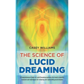 The Science of Lucid Dreaming: A Comprehensive Guide to Lucid Dreaming explores the latest scientific research and techniques for inducing and control
