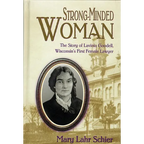 Strong-Minded Woman: The Story of Lavinia Goodell, Wisconsin's First Female Lawyer - Hardcover