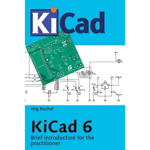 KiCad 6: Brief introduction for the practitioner