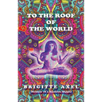 To the Roof of the World: Memoir of a Hashish Hippie
