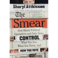 The Smear: How Shady Political Operatives and Fake News Control What You See, What You Think, and How You Vote