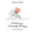 Stabilizing a Mentally Ill Poppy: A Poetic Autobiography