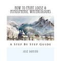 How To Paint Loose & Atmospheric Watercolours: Impressionist Watercolour Techniques