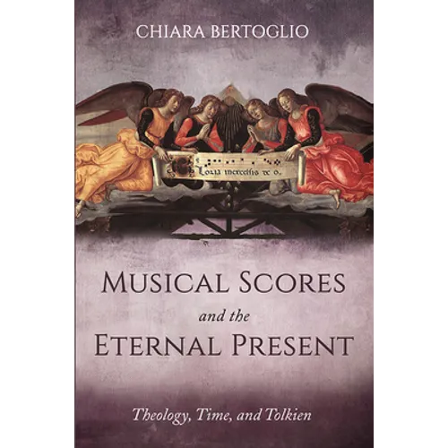Musical Scores and the Eternal Present: Theology, Time, and Tolkien