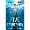 Five Twenty One: The Day My Heart Stopped
