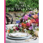 The Art of Beautiful Tables: A Treasury of Inspiration and Ideas for Anyone Who Loves Gracious Entertaining