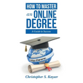 How to Master an Online Degree: A Guide to Success
