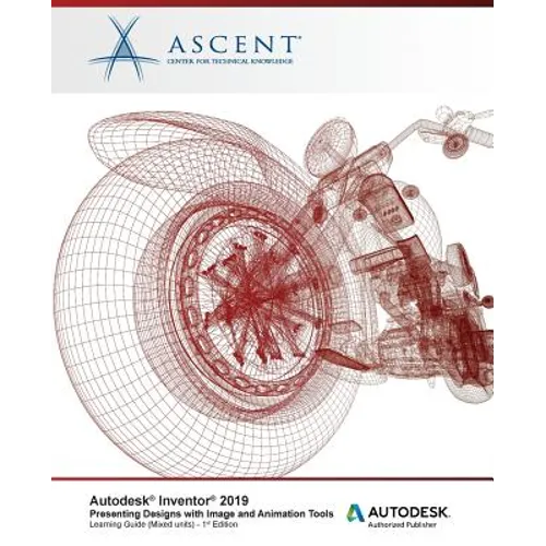Autodesk Inventor 2019: Presenting Designs with Image and Animation Tools (Mixed: Autodesk Authorized Publisher