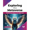 Exploring the Metaverse: Redefining Reality in the Digital Age