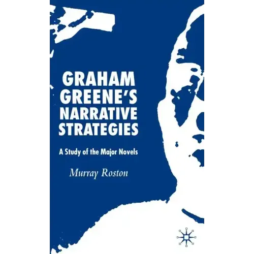 Graham Greene's Narrative Strategies: A Study of the Major Novels