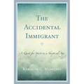 The Accidental Immigrant: A Quest for Spirit in a Skeptical Age