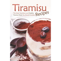 Tiramisu Recipes: The Most Nutritious and Healthy Tiramisu Meals You Should Consider