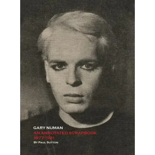 Gary Numan, An Annotated Scrapbook: 1977-1981