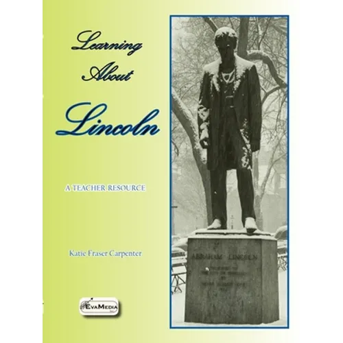 Learning About Lincoln: A Teacher Resource