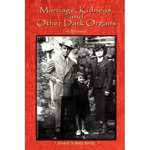 Marriage, Kidneys, and Other Dark Organs: A Memoir