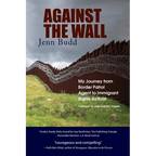 Against the Wall: My Journey from Border Patrol Agent to Immigrant Rights Activist