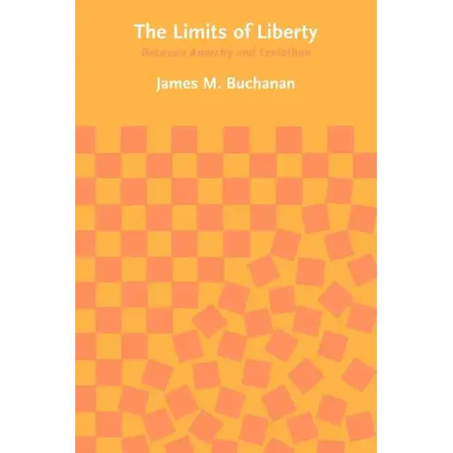 The Limits of Liberty: Between Anarchy and Leviathan