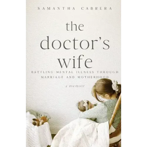 The Doctor's Wife: Battling Mental Illness through Marriage and Motherhood