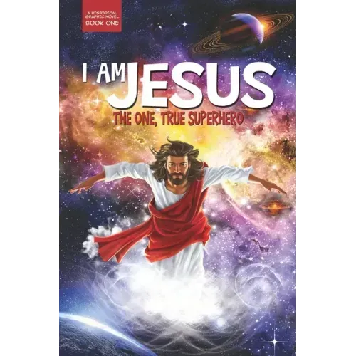 I Am Jesus: The One, True Superhero