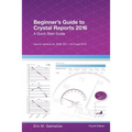 Beginner's Guide to Crystal Reports 2016: A Quick Start Guide