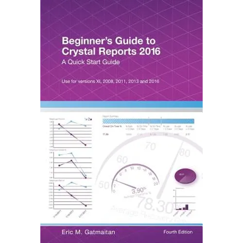Beginner's Guide to Crystal Reports 2016: A Quick Start Guide