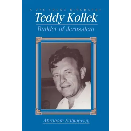 Teddy Kollek: Builder of Jerusalem