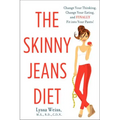 The Skinny Jeans Diet: Change Your Thinking, Change Your Eating, and Finally Fit Into Your Pants!