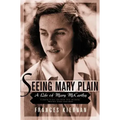 Seeing Mary Plain: A Life of Mary McCarthy