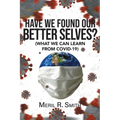 Have We Found Our Better Selves?: (What We Can Learn from Covid-19)
