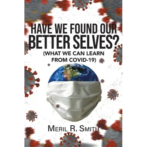 Have We Found Our Better Selves?: (What We Can Learn from Covid-19)