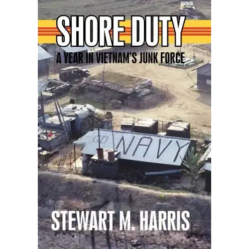Shore Duty: A Year in Vietnam's Junk Force