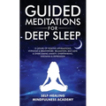 Guided Meditations For Deep Sleep: 10 Hours Of Positive Affirmations, Hypnosis& Breathwork- Relaxation, Self-Love & Overcoming Anxiety, Overthinking,