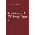 Eco-Warriors On TV Saving Planet Act