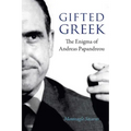 Gifted Greek: The Enigma of Andreas Papandreou