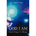 God I Am: From Tragic to Magic
