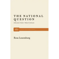 The National Question: Selected Writings by Rosa Luxemburg
