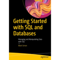 Getting Started with SQL and Databases: Managing and Manipulating Data with SQL