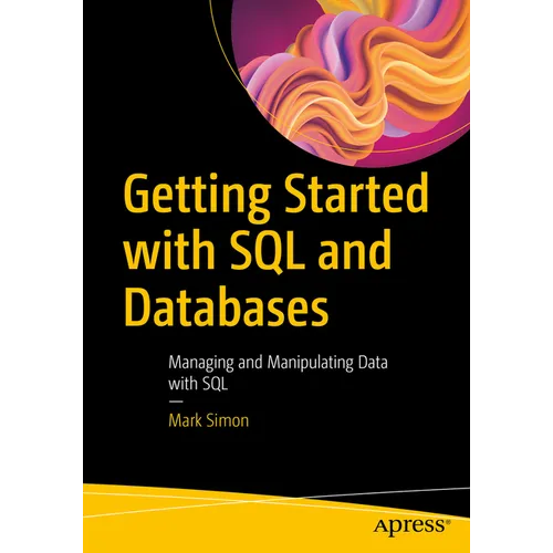 Getting Started with SQL and Databases: Managing and Manipulating Data with SQL