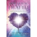 Spiritual Health: Understanding the Key to Spiritual Growth and the Function of Religion