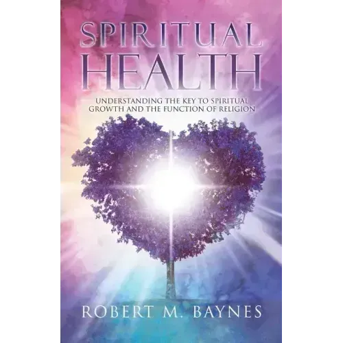 Spiritual Health: Understanding the Key to Spiritual Growth and the Function of Religion
