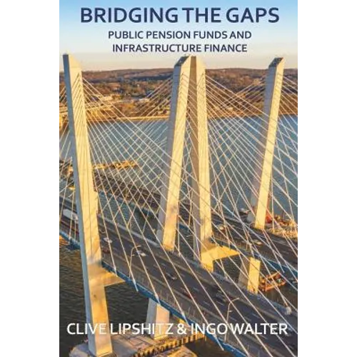 Bridging the Gaps: Public Pension Funds and Infrastructure Finance