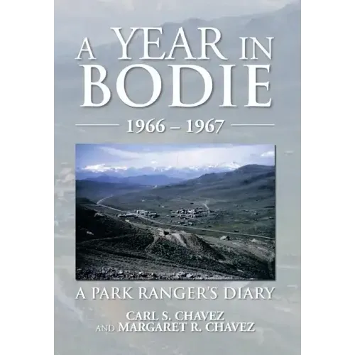 A Year in Bodie: A Park Ranger's Diary