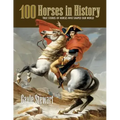 100 Horses in History: True Stories of Horses Who Shaped Our World