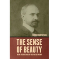The Sense of Beauty: Being the Outlines of Aesthetic Theory