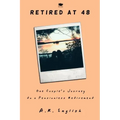 Retired at 48: One Couple's Journey to a Pensionless Retirement