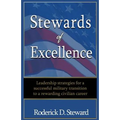 Stewards of Excellence: Leadership strategies for a successful military transition to a rewarding civilian career